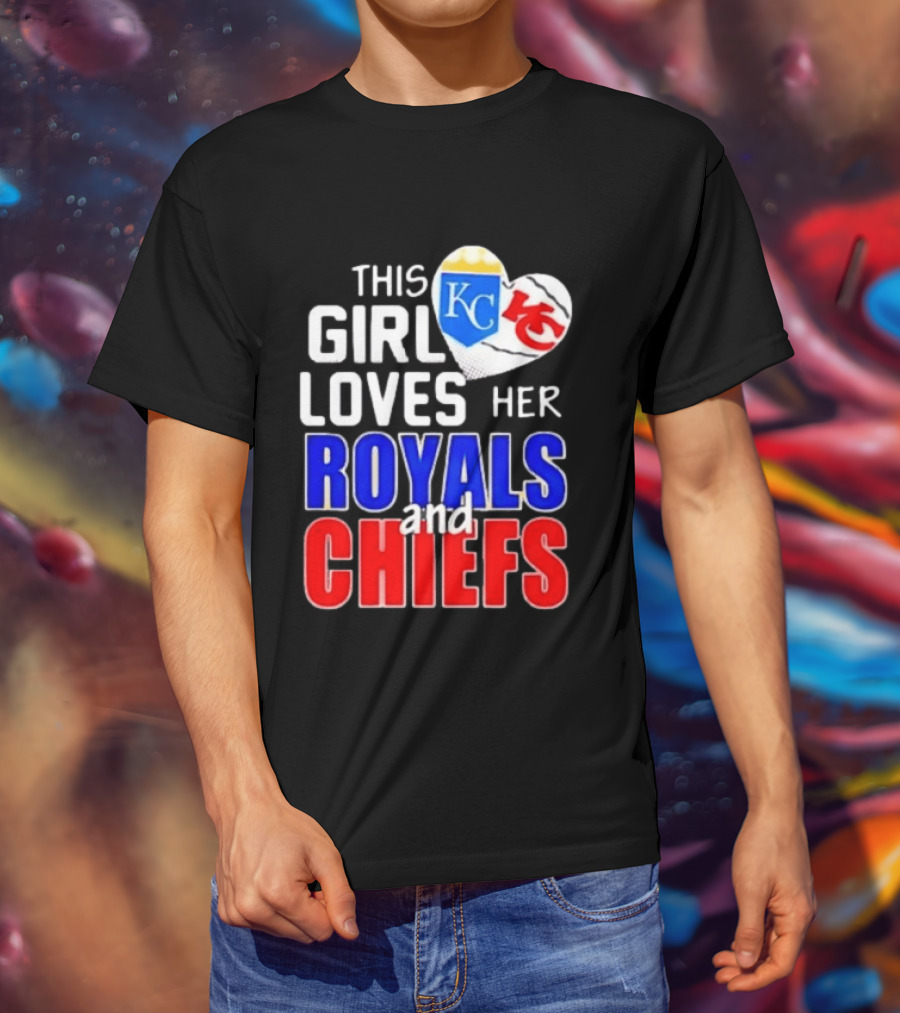 This Girl Loves Her KC Royals And Chiefs 2025 T-Shirt