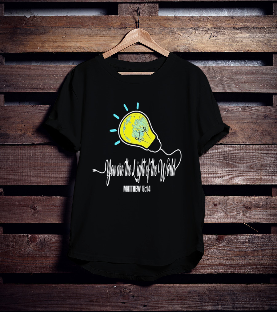 You Are The Light Of The World Matthew 5:14 Lightbulb Globe T-Shirt