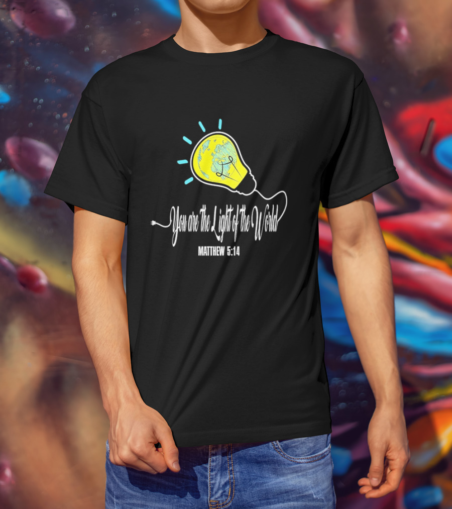 You Are The Light Of The World Matthew 5:14 Lightbulb Globe T-Shirt