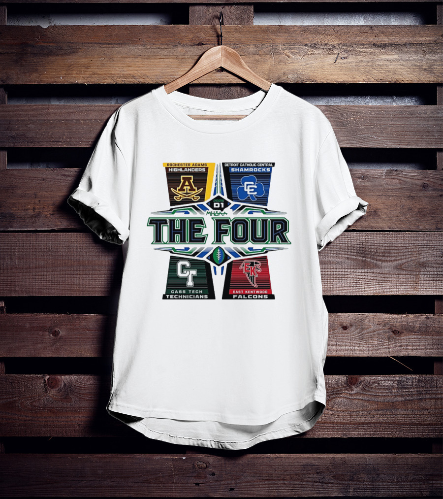 2025 MHSAA Football D1 The Four Rochester Adams Detroit Catholic Central Cass Tech East Kentwood T-Shirt