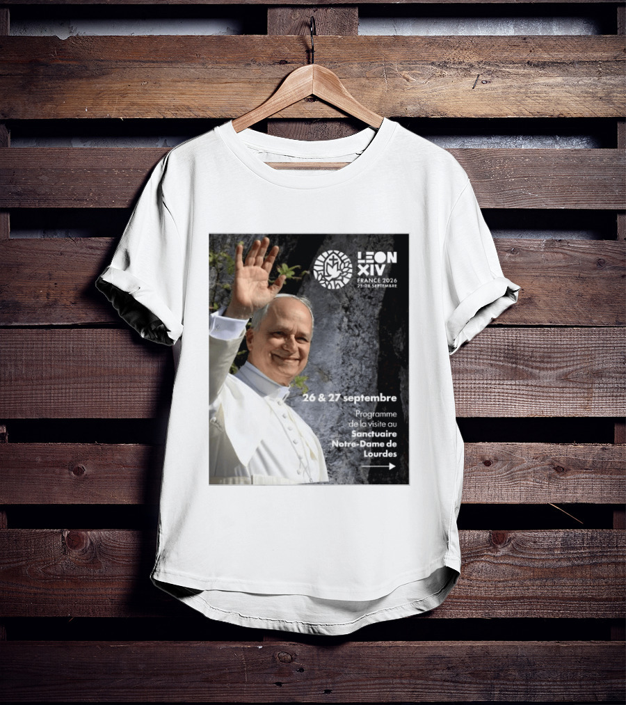 LEON XIV France 2026 Sanctuaire Notre Dame De Lourdes 25 28 Septembre Programme De Visite 26 & 27 Septembre T-Shirt