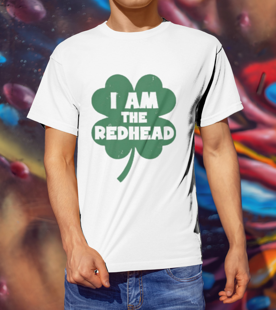 I Am The Redhead Shamrock Clover Icon For Irish Celebration T-Shirt