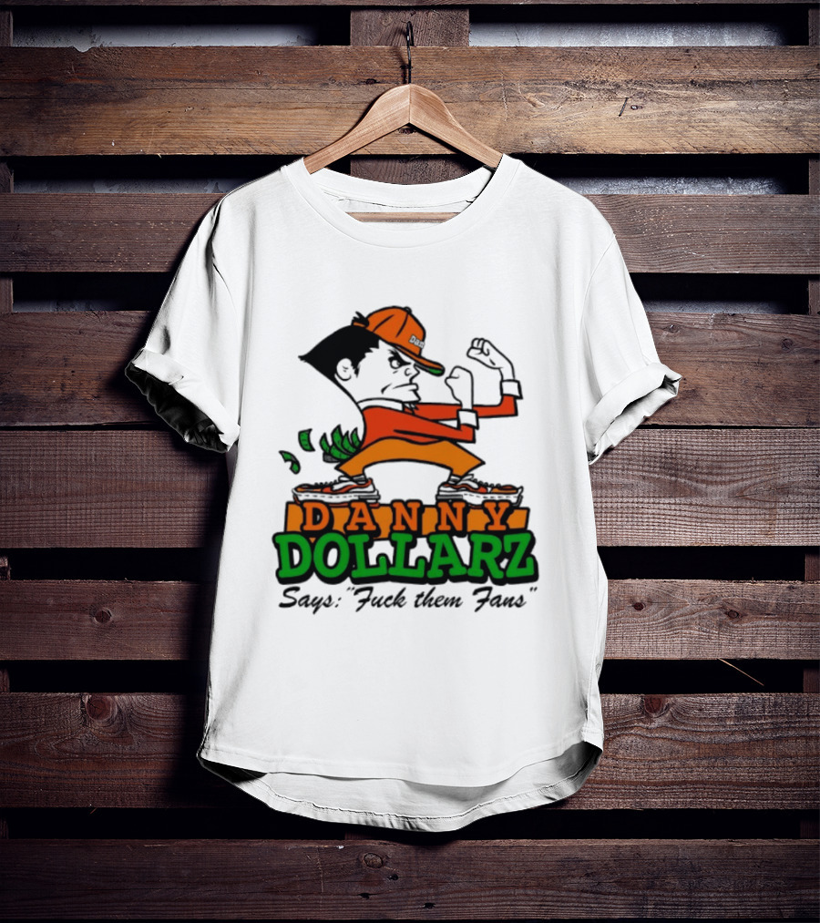 Danny Dollarz Says Fuck Them Fans 2025 Trend Hacksaw Gaming T-Shirt
