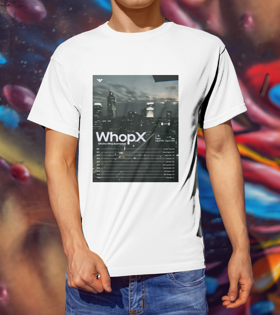 WhopX August Tour S1k Mo Whop Businesses Jersey Washington Nashville Austin Denver 2023 Dates T-Shirt