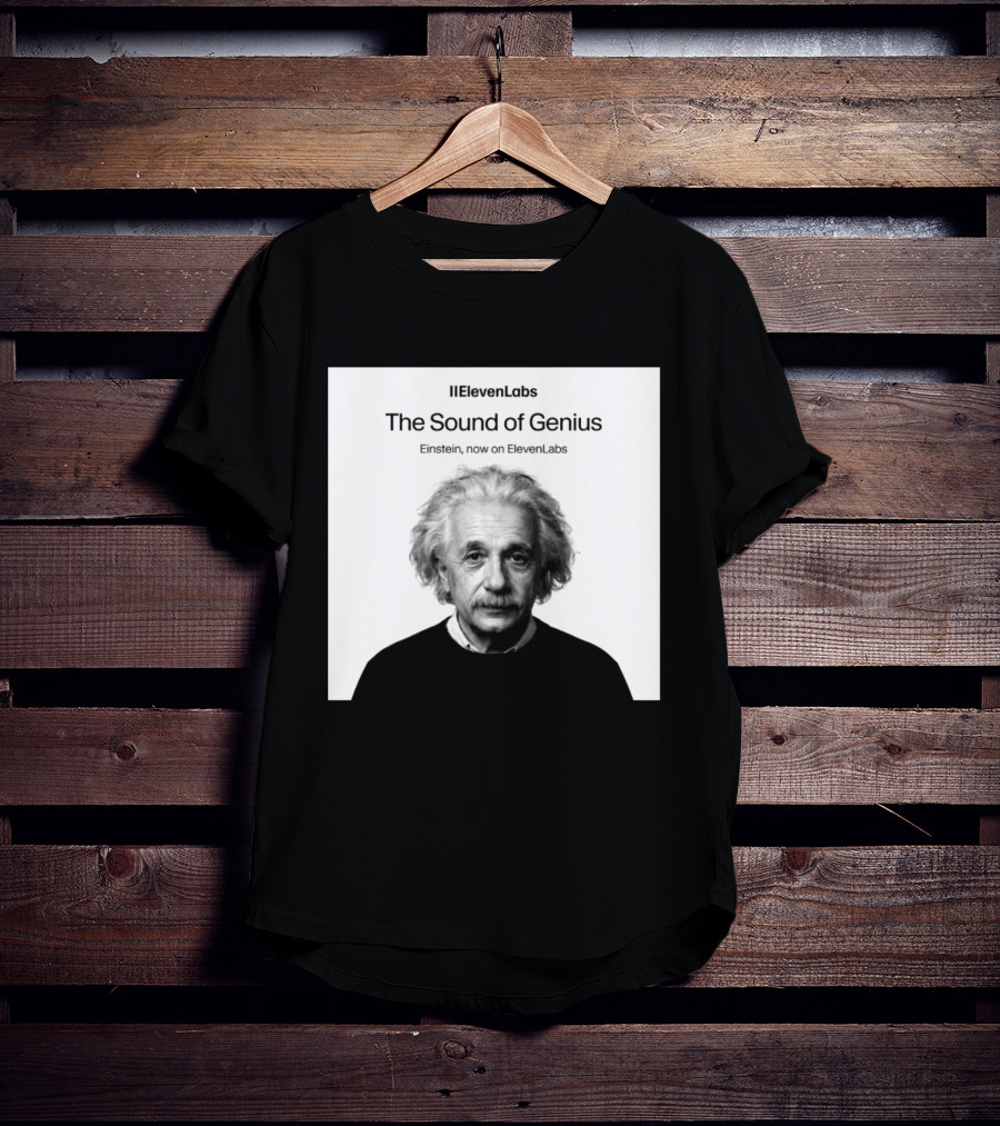 ElevenLabs The Sound Of Genius Einstein Now On ElevenLabs T-Shirt