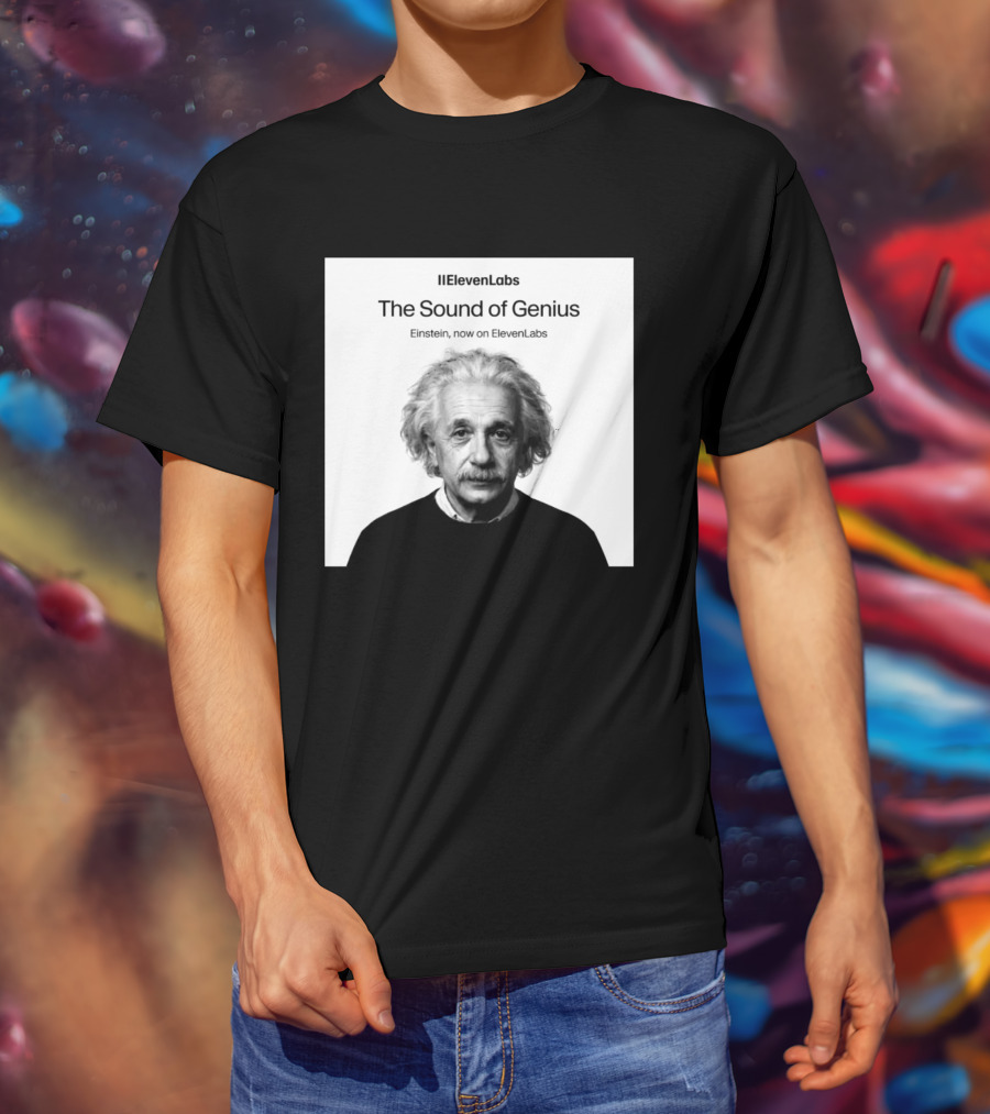 ElevenLabs The Sound Of Genius Einstein Now On ElevenLabs T-Shirt