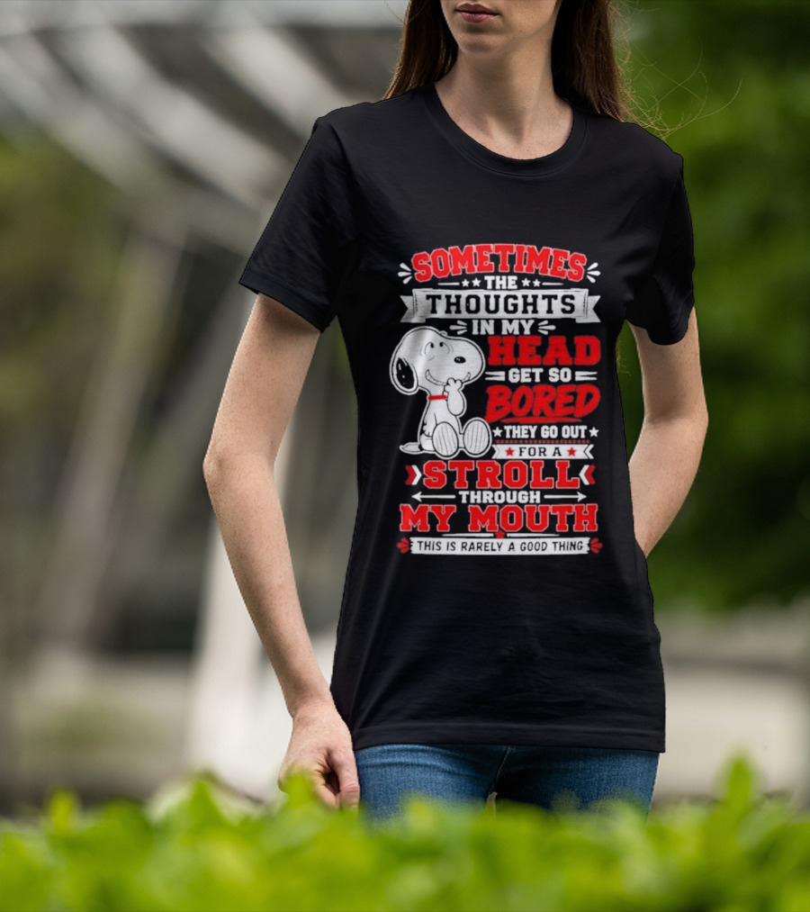 Snoopy Peanuts Dog Sometimes The Thoughts In My Head Get So Bored They Stroll Through My Mouth T-Shirt