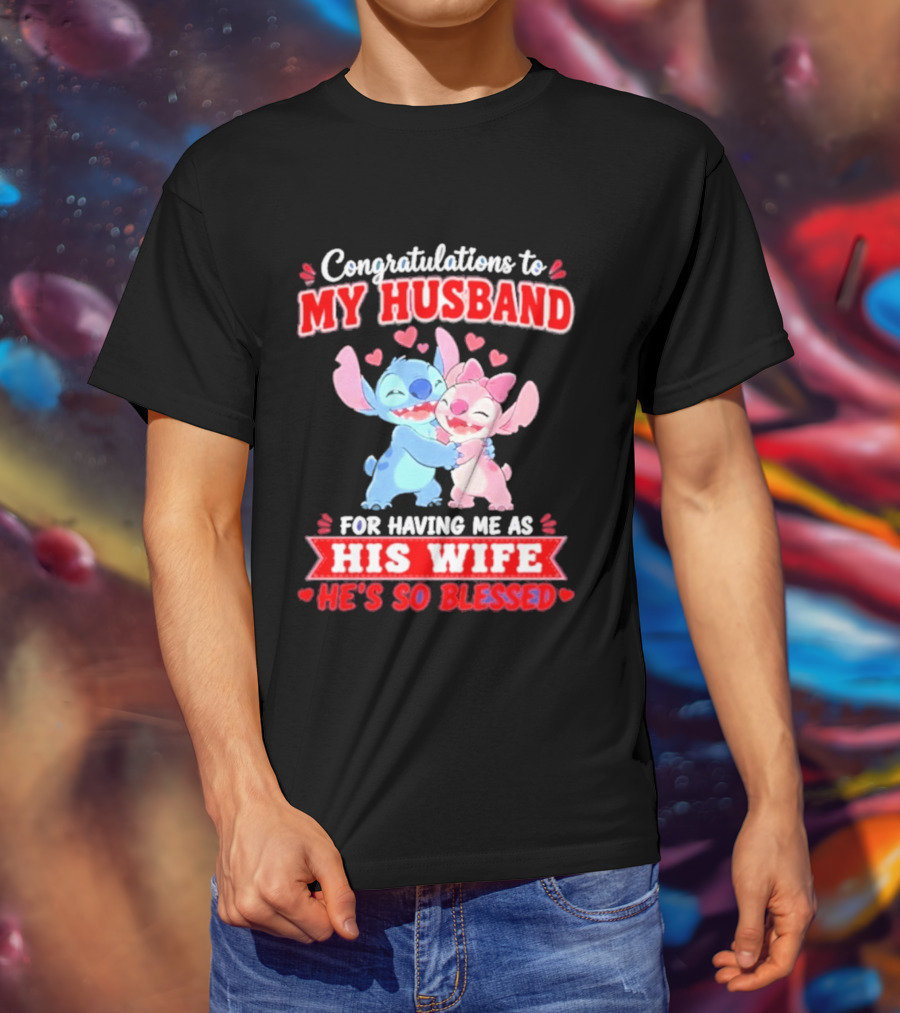 Congratulations To My Husband For Having Me As His Wife He's So Blessed Stitch And Angel Hugging With Hearts T-Shirt