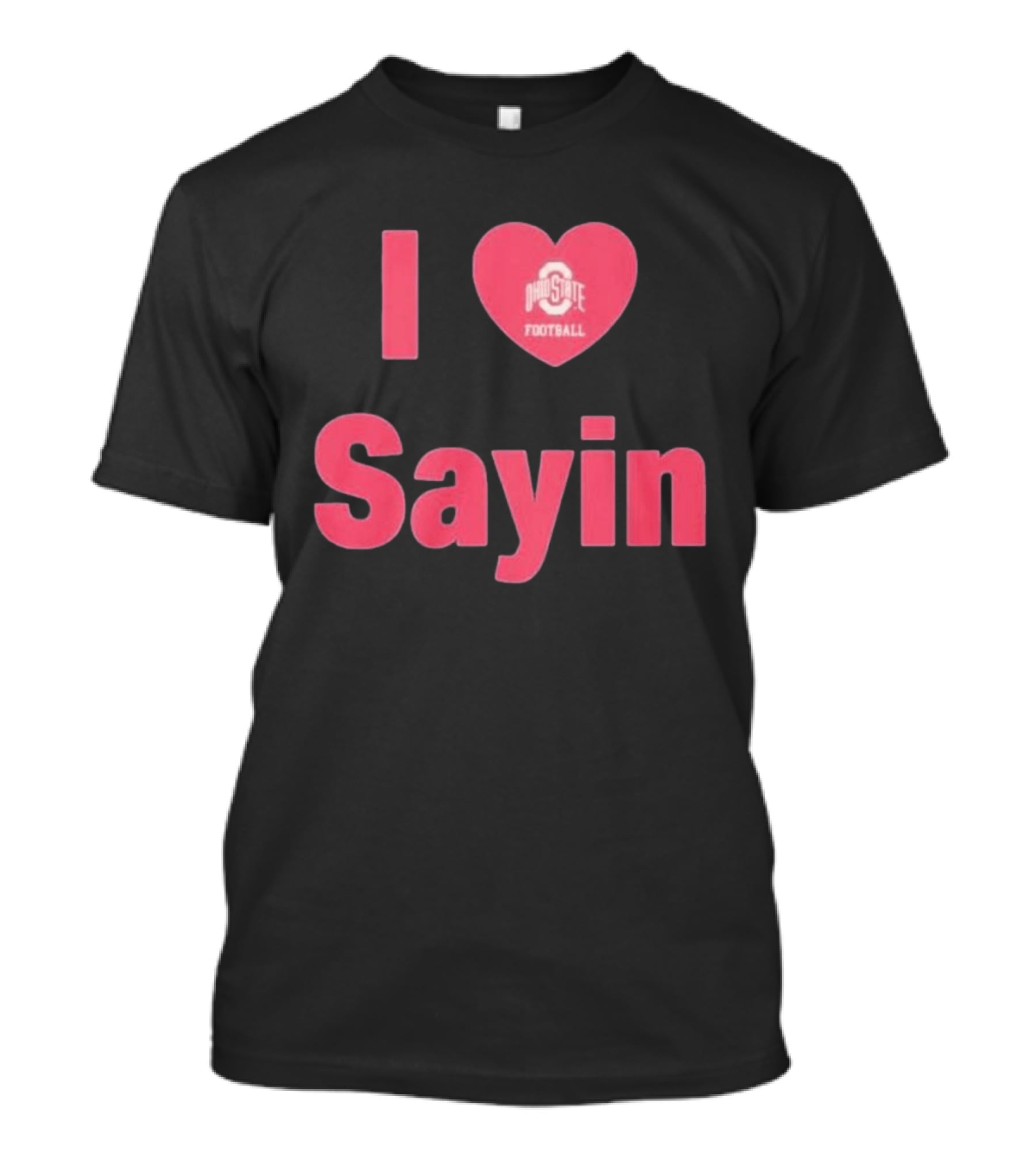 I Love Ohio State Football Sayin T-Shirt