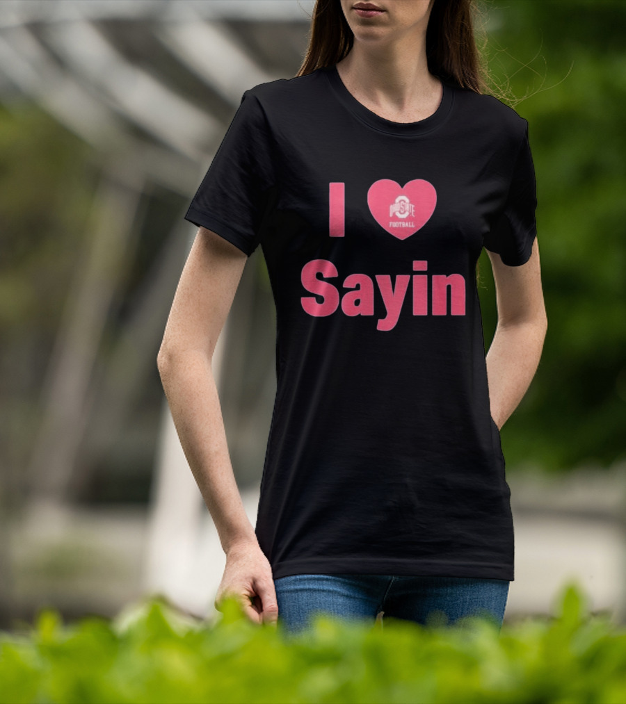 I Love Ohio State Football Sayin T-Shirt