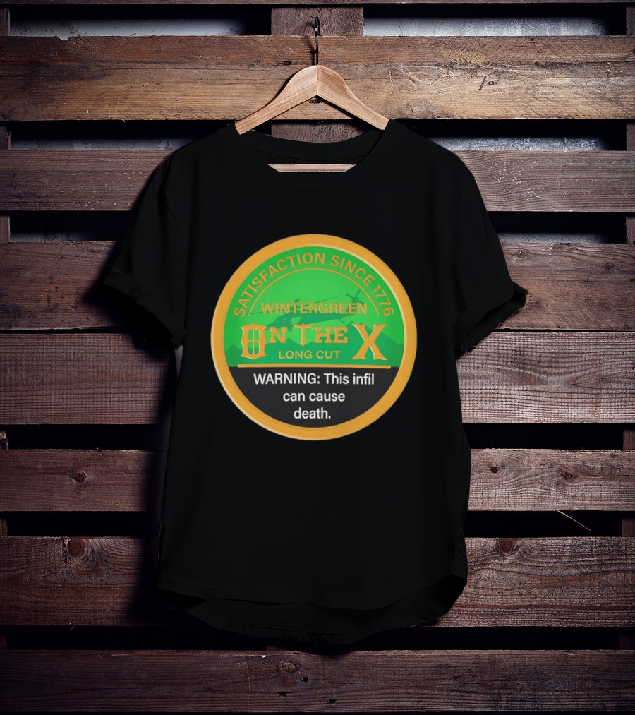 Wintergreen On The X Satisfaction Since 1776 Warning This Infil Can Cause Death T-Shirt
