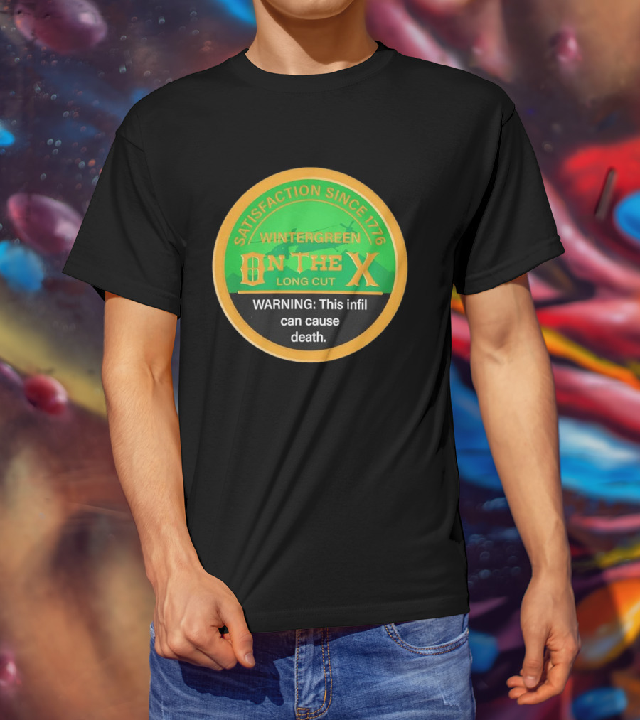 Wintergreen On The X Satisfaction Since 1776 Warning This Infil Can Cause Death T-Shirt