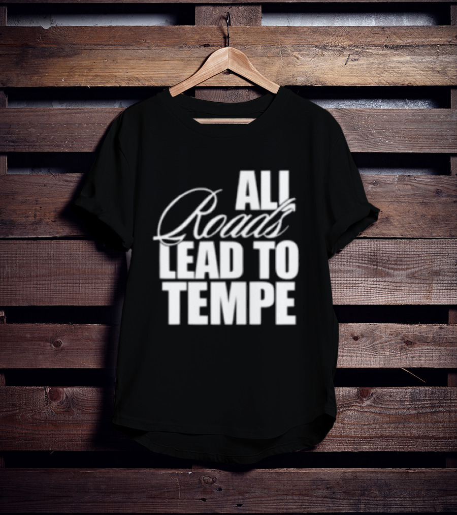 Melzi Store All Roads Lead To Tempe T-Shirt