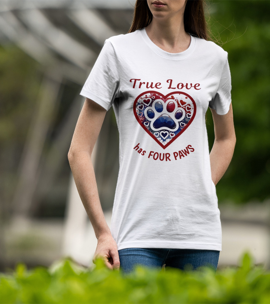 True Love Has Four Paws Heart Paw Print Dog Lover T-Shirt