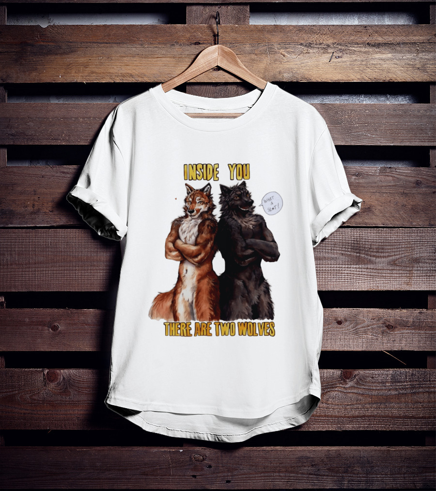 Inside You There Are Two Wolves What A Slt T-Shirt