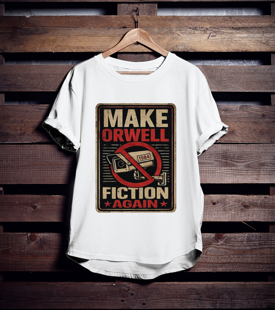 Make Orwell Fiction Again 1984 Surveillance Camera Distressed T-Shirt