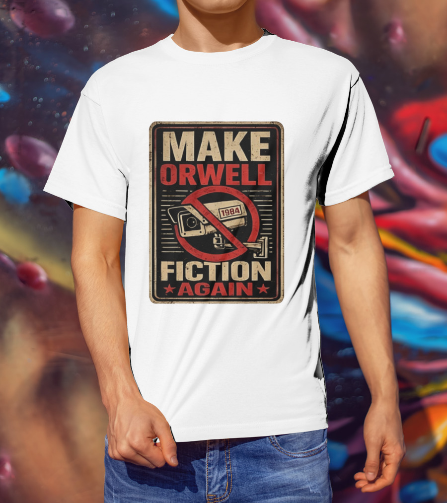 Make Orwell Fiction Again 1984 Surveillance Camera Distressed T-Shirt