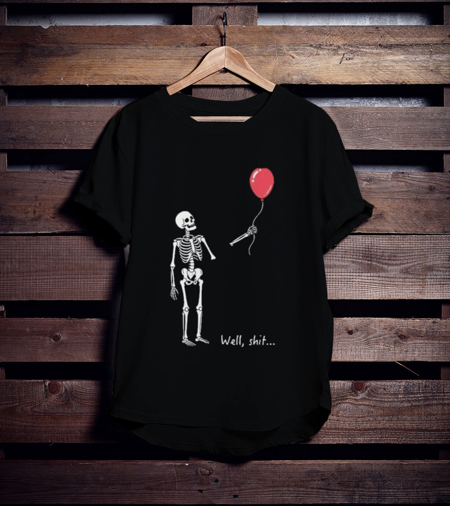 Skeleton Well Shit Balloon Moment T-Shirt