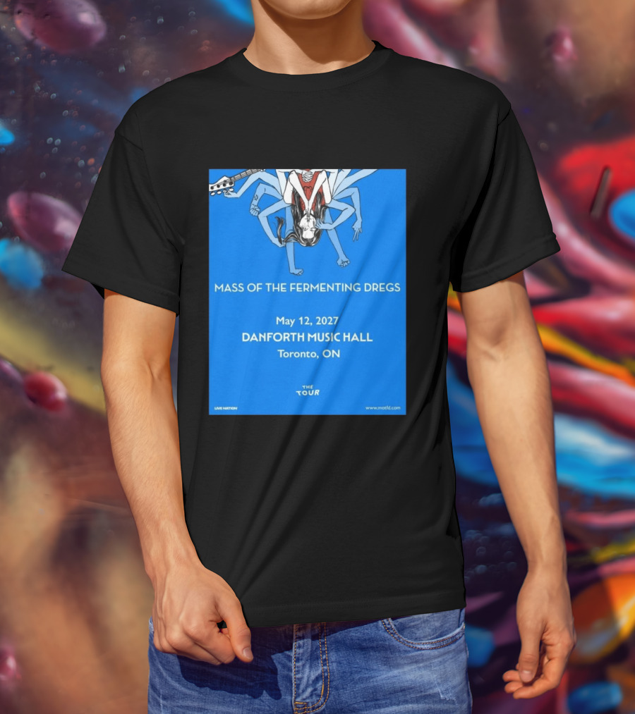 Mass Of The Fermenting Dregs Live At Danforth Music Hall Toronto May 12 2027 Concert T-Shirt