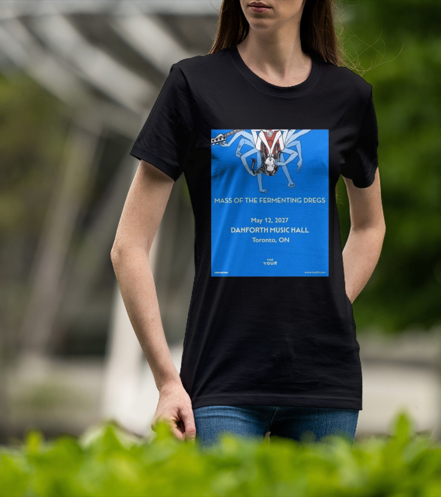 Mass Of The Fermenting Dregs Live At Danforth Music Hall Toronto May 12 2027 Concert T-Shirt
