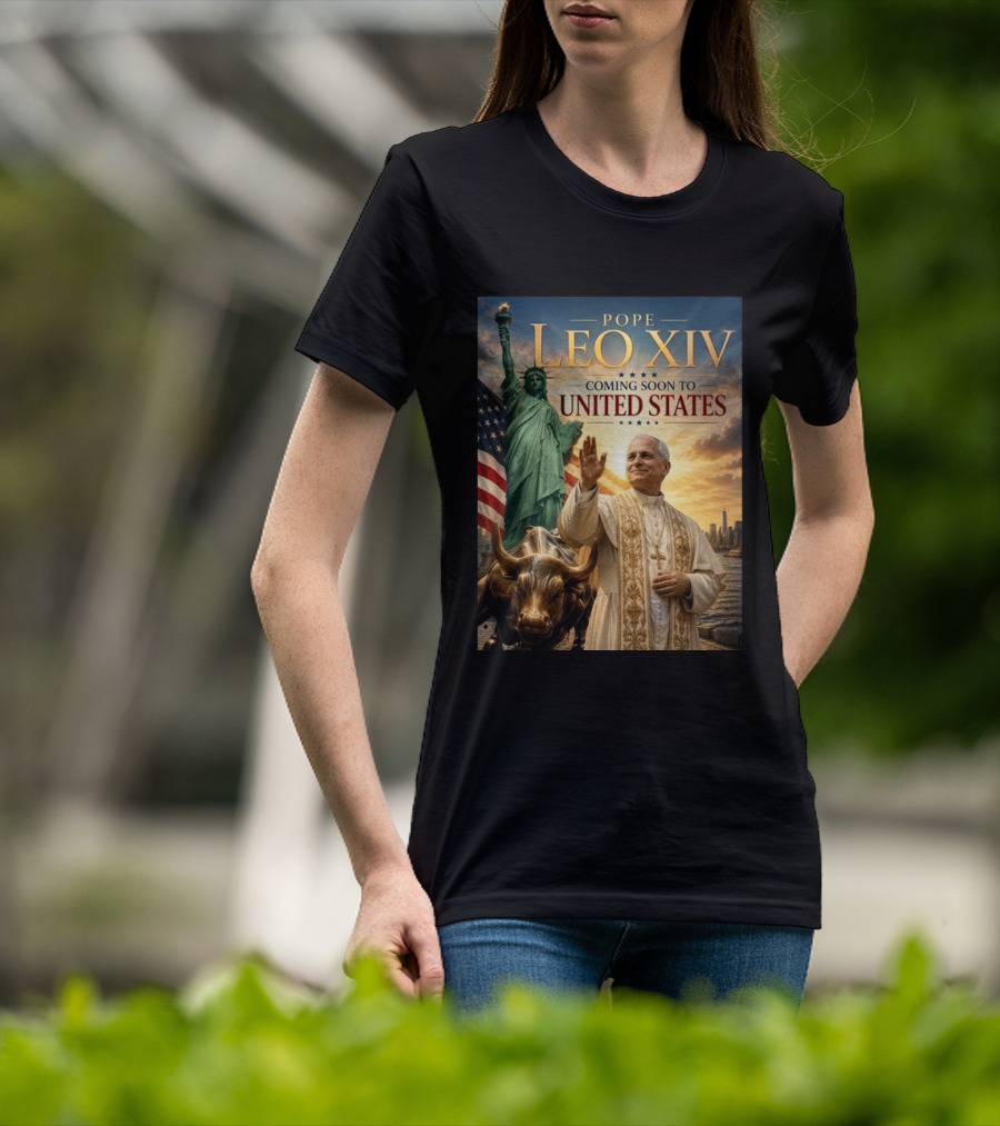 Pope Leo XIV Statue Of Liberty Wall Street Bull Coming Soon To United States T-Shirt