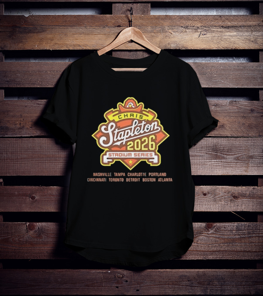 Chirs Stapleton 2026 Stadium Series Nashville Tampa Charlotte Portland Cincinnati Toronto Detroit Boston Atlanta T-Shirt