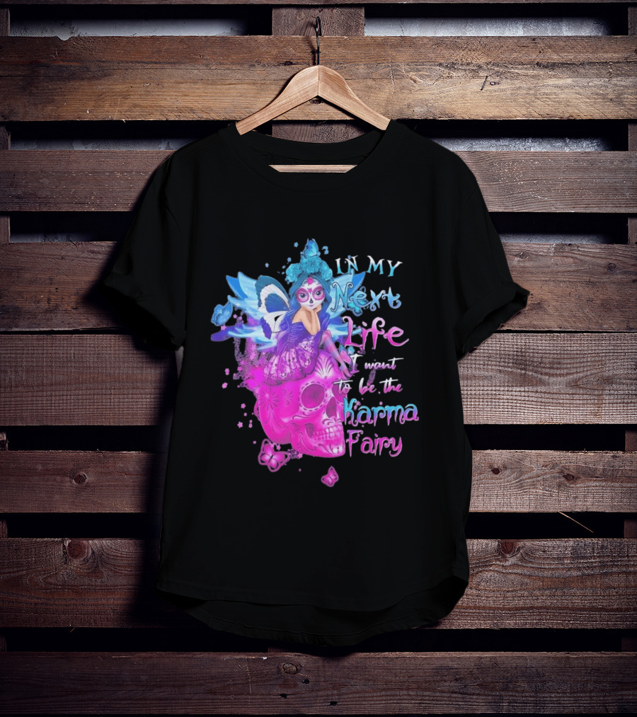 Sugar Skull Karma Fairy In My Next Life Butterfly Wings Fantasy T-Shirt