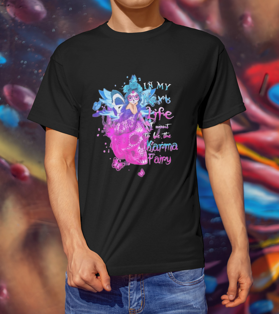 Sugar Skull Karma Fairy In My Next Life Butterfly Wings Fantasy T-Shirt