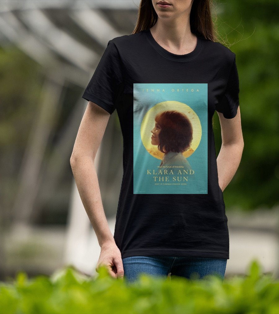 Jenna Ortega Meet The Future Of Friendship Klara And The Sun Only In Cinemas Coming Soon T-Shirt