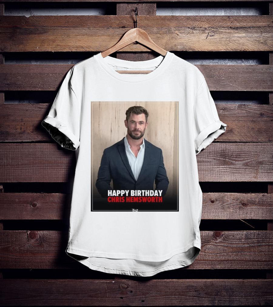 Happy Birthday Chris Hemsworth TMZ T-Shirt