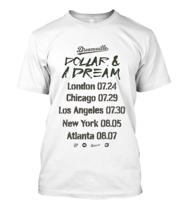 Dreamville Dollar And A Dream Tour Dates London Chicago Los Angeles New York Atlanta T-Shirt