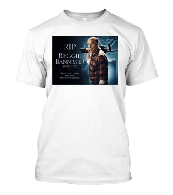 RIP Reggie Bannister 1945 2026 Heroes Don't Always Wear Capes Some Carry A Shotgun T-Shirt