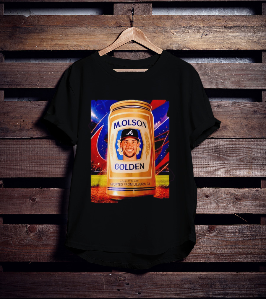 M Olson Atlanta Braves Golden Quality Player Imported From Lilburn GA T-Shirt