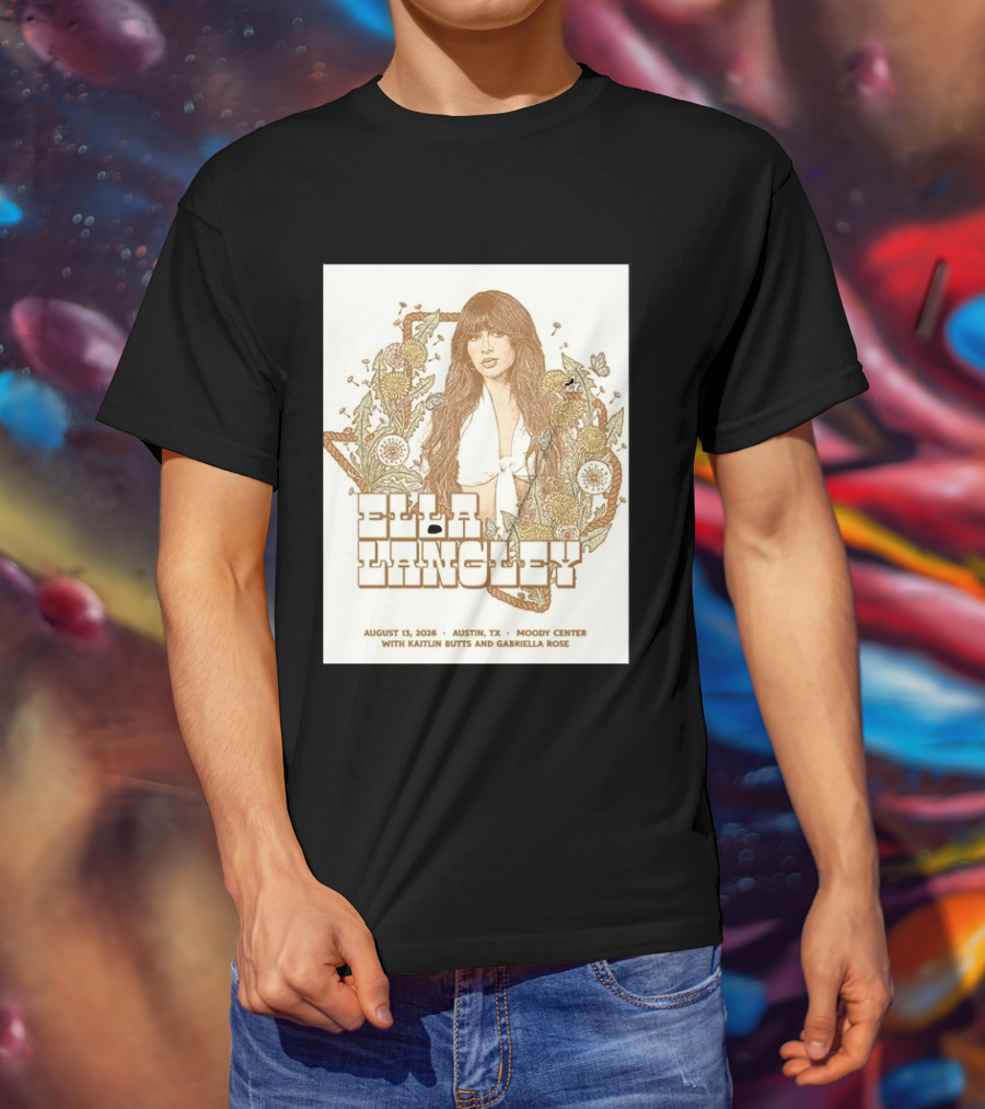 Ella Langley Moody Center Austin August 13 2026 With Kaitlin Butts And Gabriella Rose T-Shirt