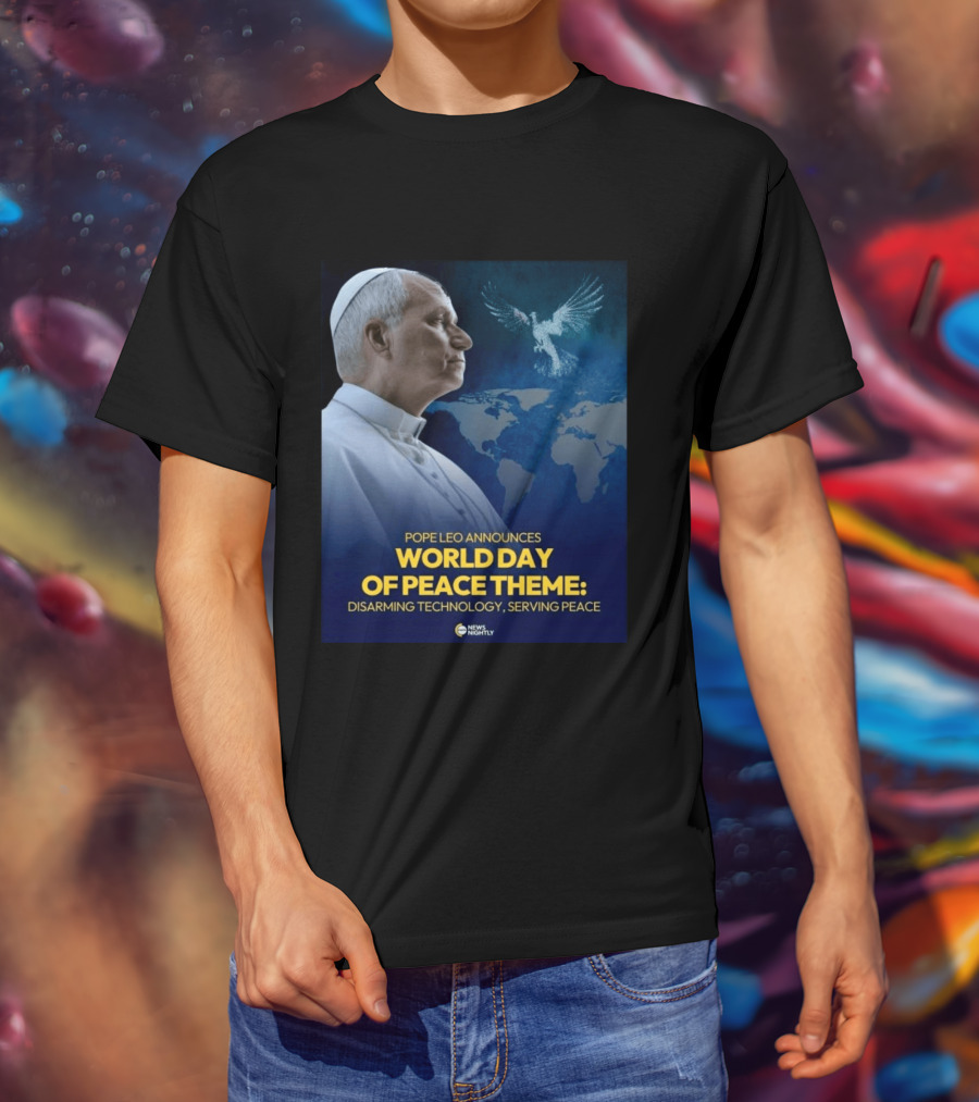 Pope Leo Announces World Day Of Peace Theme Disarming Technology Serving Peace News Nightly T-Shirt