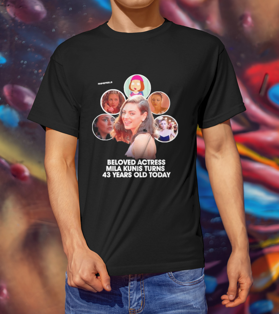 Beloved Actress Mila Kunis Turns 43 Years Old Today T-Shirt