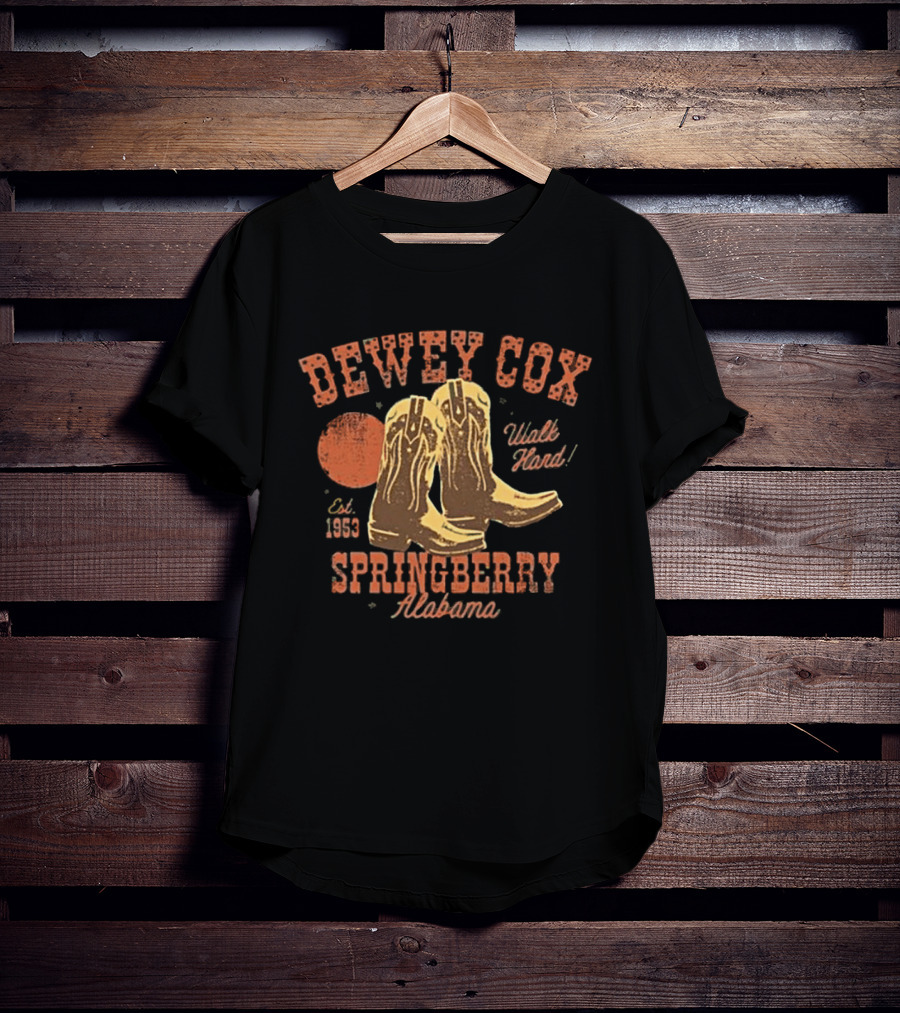 Dewey Cox Walk Hard Est 1953 Cowboy Boots Springberry Alabama T-Shirt