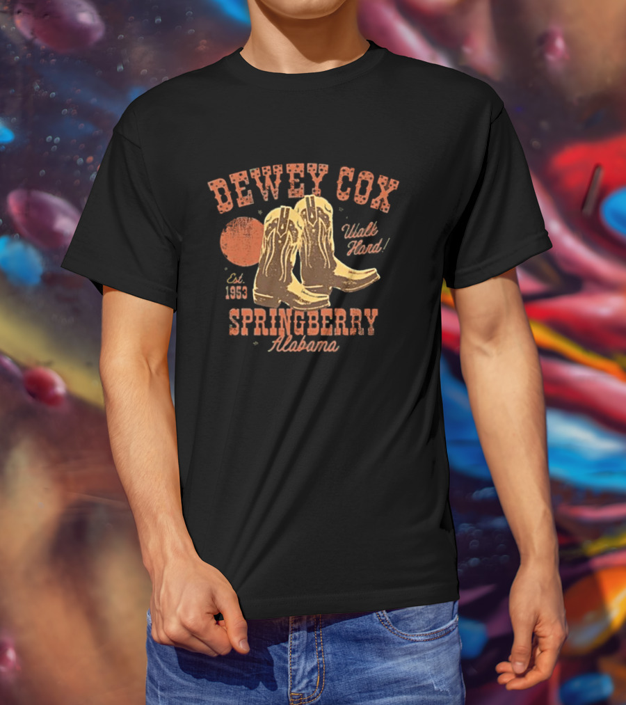 Dewey Cox Walk Hard Est 1953 Cowboy Boots Springberry Alabama T-Shirt