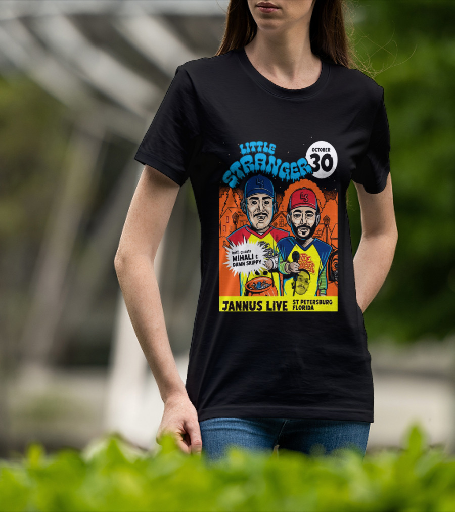 Little Stranger October 30 Jannus Live St Petersburg Show With Mihali Damn Skippy T-Shirt