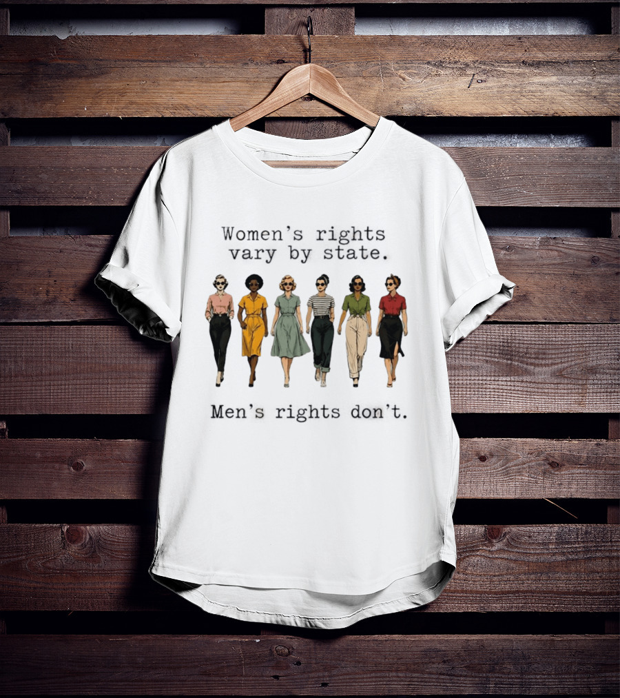 Women's Rights Vary By State Men's Rights Don't Vintage Diverse Fashion T-Shirt