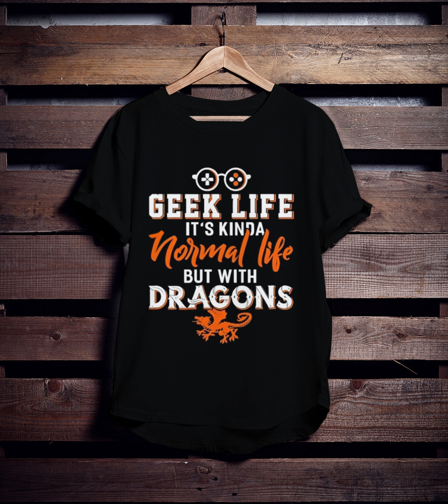 Geek Life It's Kinda Normal Life But With Dragons Gamer Glasses T-Shirt