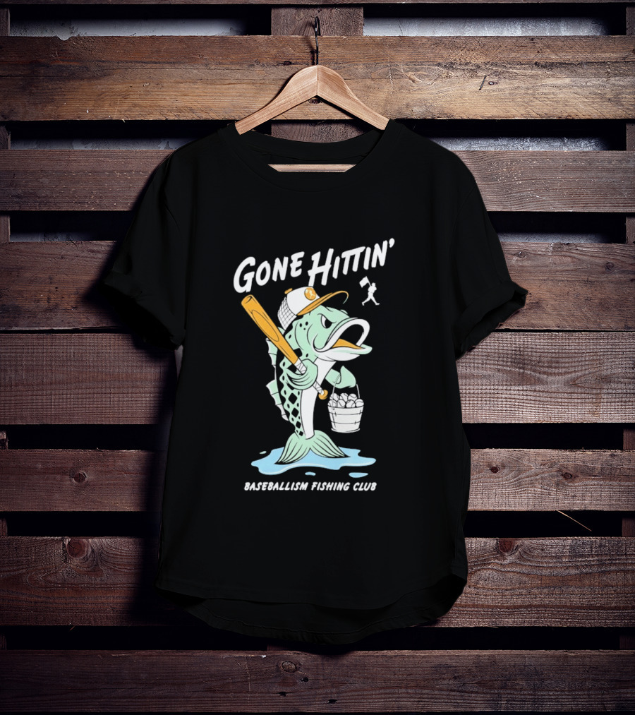 Gone Hittin' Baseballism Fishing Club Sports Lovers Fun T-Shirt