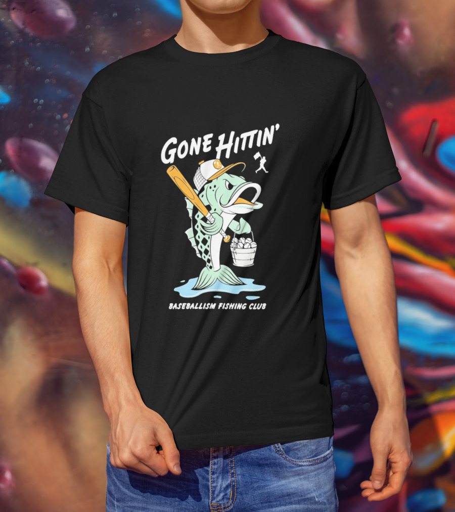 Gone Hittin' Baseballism Fishing Club Sports Lovers Fun T-Shirt