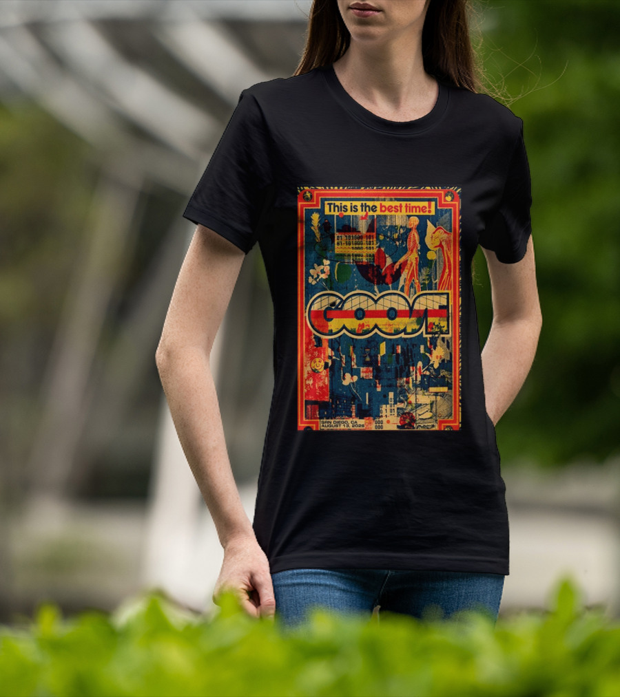 This Is The Best Time Goose San Diego August 13 2026 Tour Cal Coast Credit Union Open Air Theatre T-Shirt