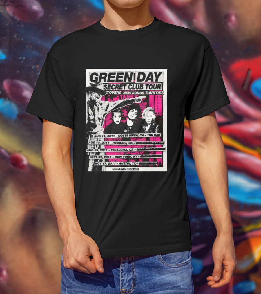 Green Day Secret Club Tour Covers New Songs Rarities Costa Mesa Redding Petaluma New York Austin 2011 T-Shirt