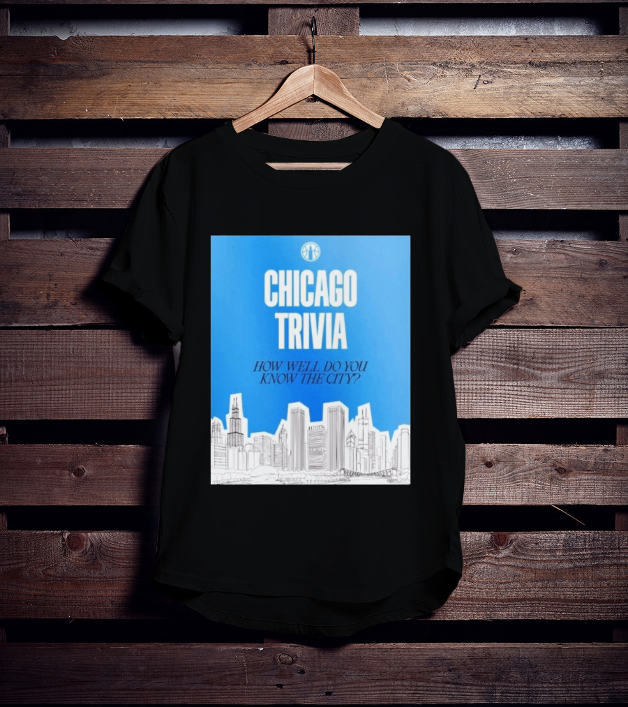 Chicago Trivia How Well Do You Know The City Skyline Quiz T-Shirt