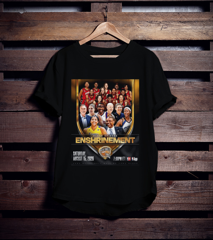 CLASS OF 2026 ENSHRINEMENT BASKETBALL HALL OF FAME SATURDAY AUGUST 15 2026 7.00PM ET TV App T-Shirt