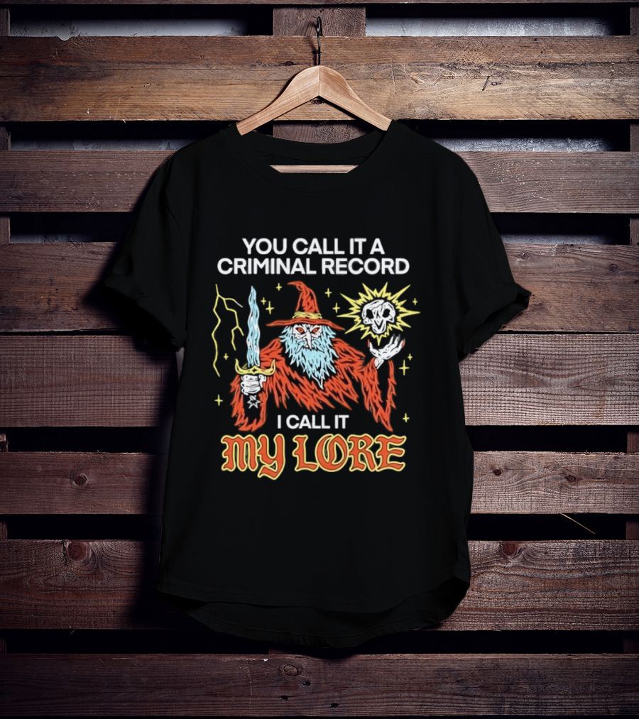 Wizard You Call It A Criminal Record I Call It My Lore Magic Skull Staff T-Shirt