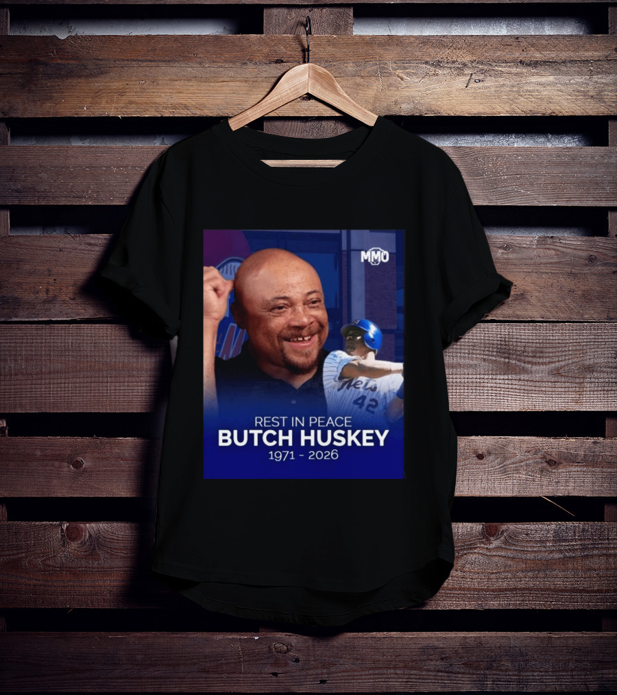 Rest In Peace Butch Huskey 1971 2026 Mets MMO T-Shirt