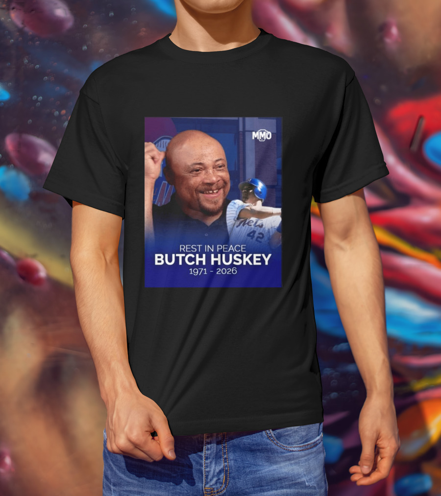 Rest In Peace Butch Huskey 1971 2026 Mets MMO T-Shirt